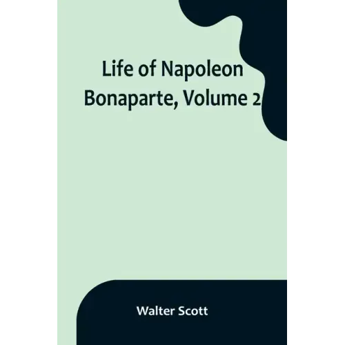 Life of Napoleon Bonaparte, Volume 2
