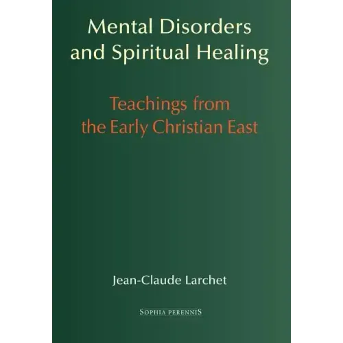 Mental Disorders and Spiritual Healing: Teachings from the Early Christian East