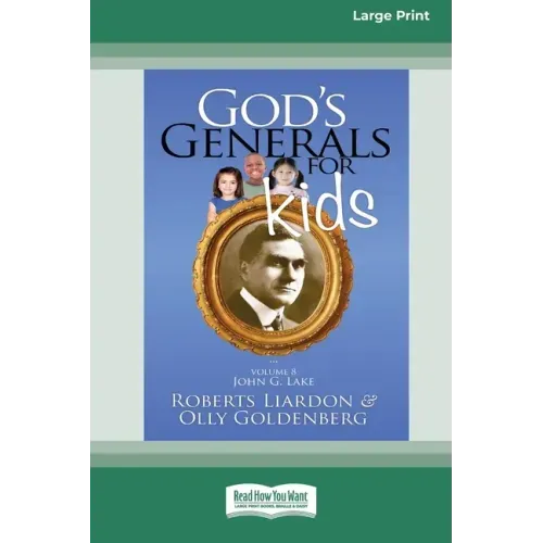 God's Generals For Kids/John G. Lake: Volume 8 (16pt Large Print Edition)