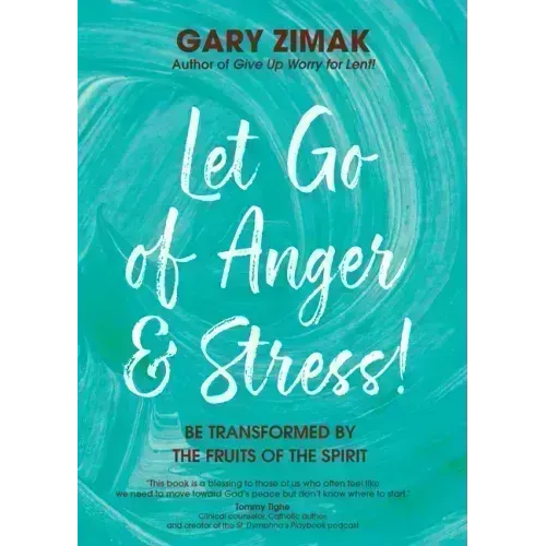 Let Go of Anger and Stress!: Be Transformed by the Fruits of the Spirit
