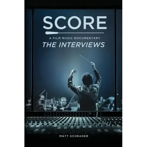 Score: A Film Music Documentary - The Interviews
