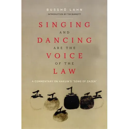 Singing and Dancing Are the Voice of the Law: A Commentary on Hakuin's "Song of Zazen"