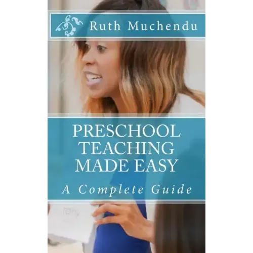 Preschool Teaching Made Easy: A Complete Guide