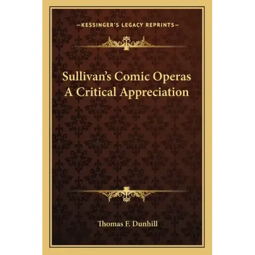 Sullivan's Comic Operas a Critical Appreciation