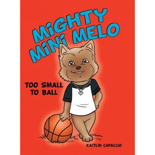 Mighty Mini Melo: Too Small to Ball - Hardcover