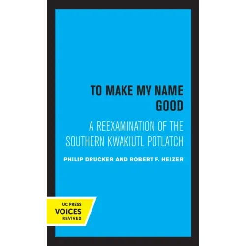 To Make My Name Good: A Reexamination of the Southern Kwakiutl Potlatch