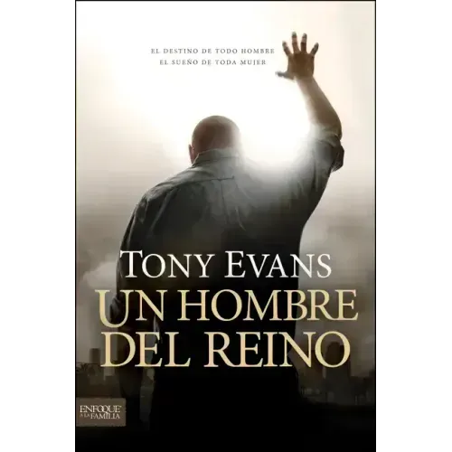 Un Hombre del Reino: El Destino de Todo Hombre, El Sueño de Toda Mujer = Kingdom Man