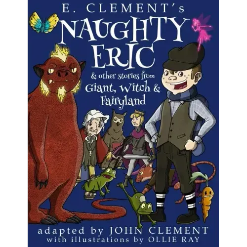 Naughty Eric & Other Stories from Giant, Witch & Fairyland