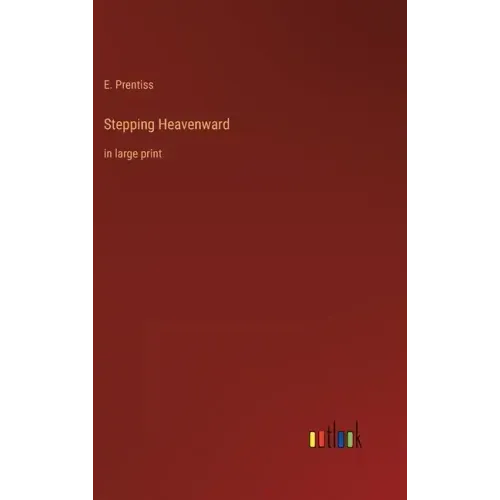 Stepping Heavenward: in large print