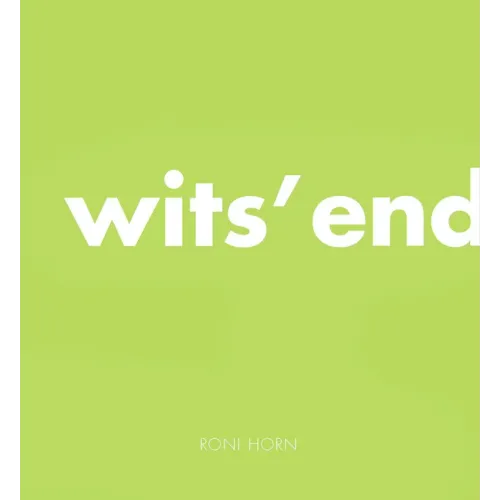 Roni Horn: Wits' End