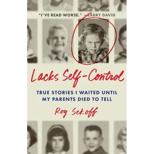 Lacks Self-Control: True Stories I Waited Until My Parents Died to Tell