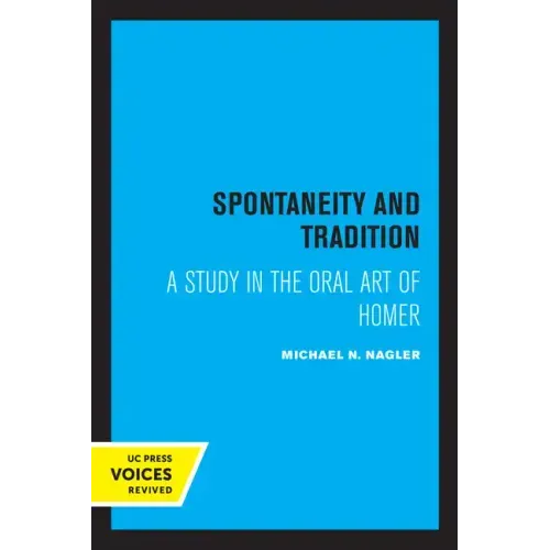 Spontaneity and Tradition: A Study in the Oral Art of Homer