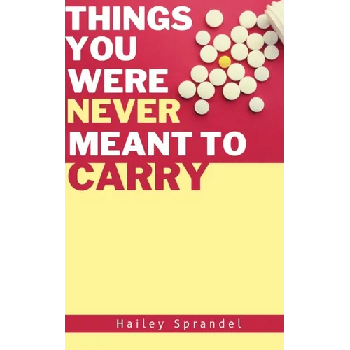 Things You Were Never Meant to Carry