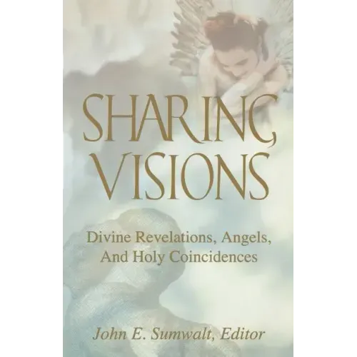Sharing Visions: Divine Revelations, Angels, and Holy Coincidences