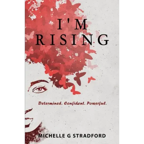 I'm Rising: Determined. Confident. Powerful.