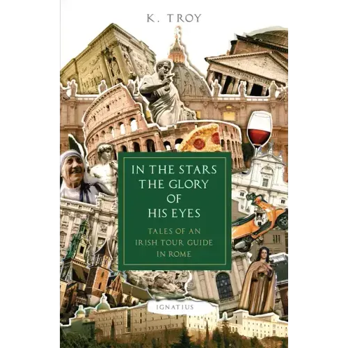 In the Stars the Glory of His Eyes: Tales of an Irish Tour Guide in Rome