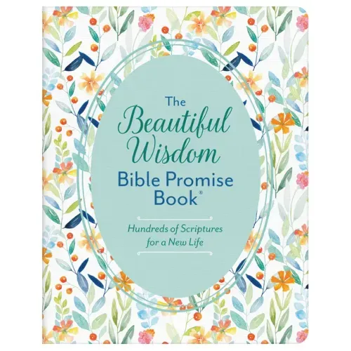The Beautiful Wisdom Bible Promise Book: Hundreds of Scriptures for a New Life
