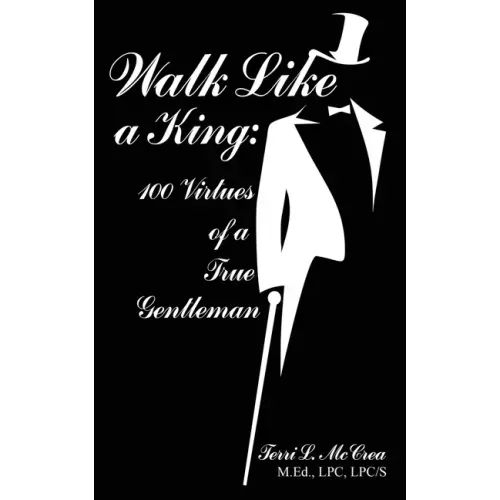 Walk Like a King: 100 Virtues of a True Gentleman