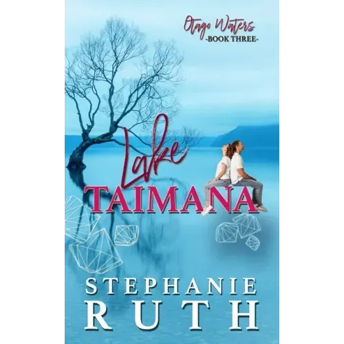 Lake Taimana: A New Zealand second chance romance.