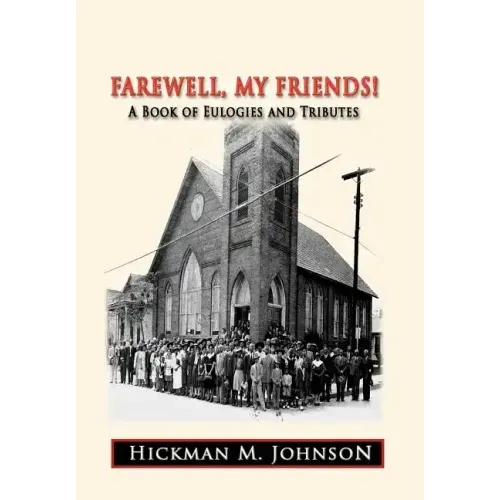 Farewell, My Friends!: A Book of Eulogies and Tributes