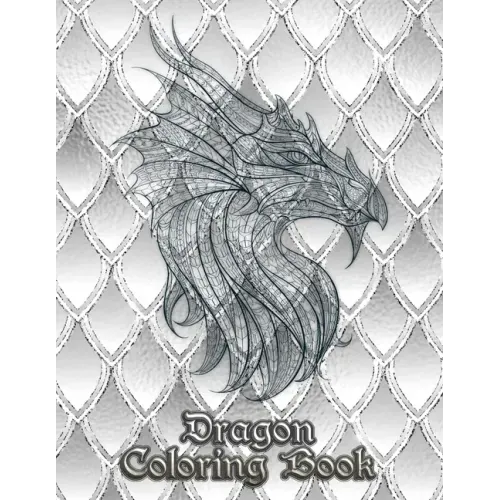 Dragon Coloring Book: 31 dragons are waiting to be painted by YOU! Let your imagination run wild and transform the dragons with fiery color!