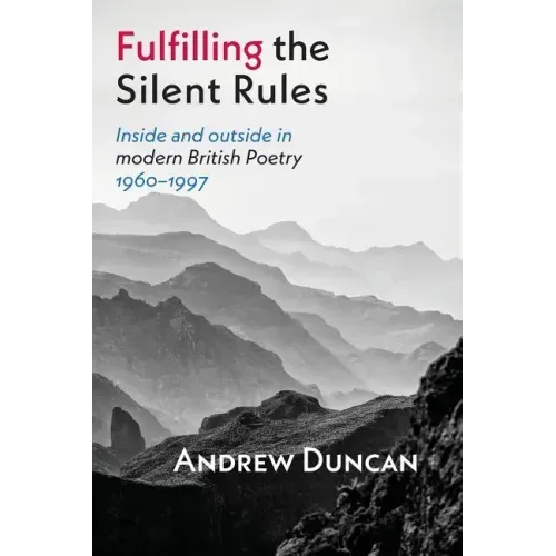 Fulfilling the Silent Rules: Inside & Outside in Modern British Poetry 1960-1990