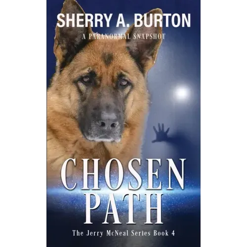 Chosen Path: Join Jerry McNeal And His Ghostly K-9 Partner As They Put Their "Gifts" To Good Use.