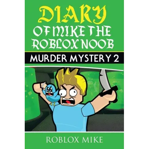 Diary of Mike the Roblox Noob: Murder Mystery 2
