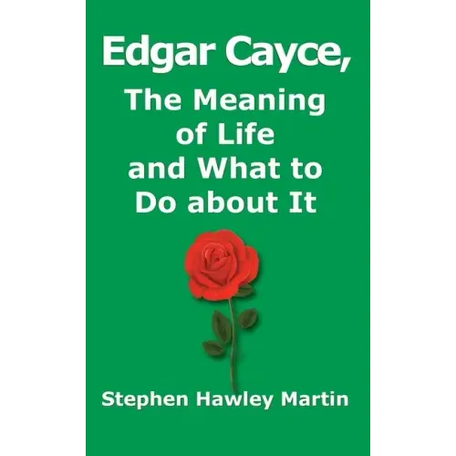 Edgar Cayce, The Meaning of Life and What to Do About It