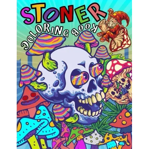 STONER Coloring Book: A Trippy Psychedelic Coloring Pages For Adults Don't Panic It's Organic Book Let's Get High and Color