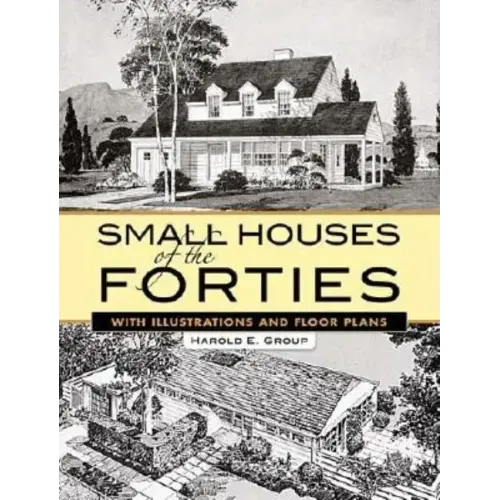 Small Houses of the Forties: With Illustrations and Floor Plans