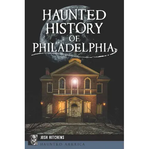 Haunted History of Philadelphia