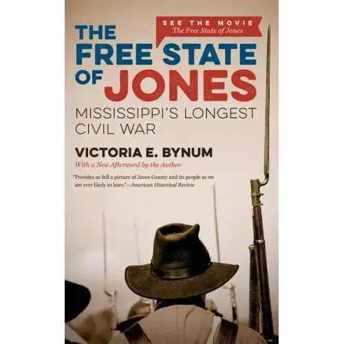 The Free State of Jones: Mississippi's Longest Civil War