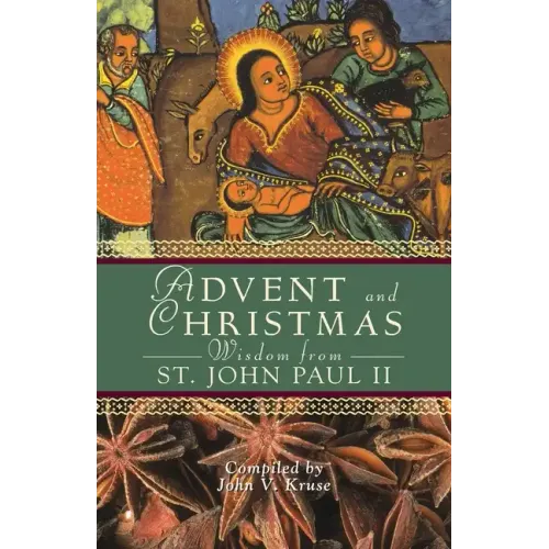 Advent and Christmas Wisdom from Pope John Paul II: Daily Scripture and Prayers Together with Pope John II's Own Words