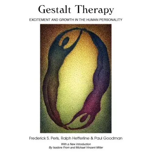 Gestalt Therapy: Excitement and Growth in the Human Personality