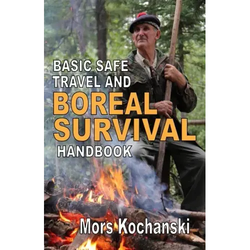 Basic Safe Travel and Boreal Survival Handbook: Gems from Wilderness Arts and Recreation Magazine