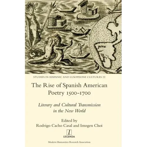 The Rise of Spanish American Poetry 1500-1700: Literary and Cultural Transmission in the New World