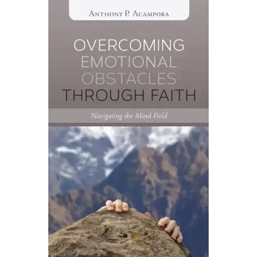 Overcoming Emotional Obstacles Through Faith: Navigating the Mind Field