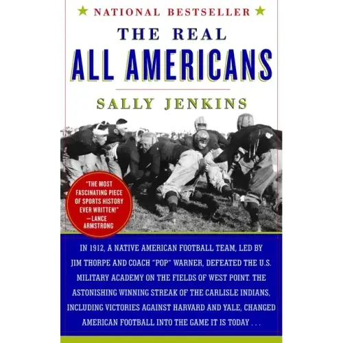 The Real All Americans: The Team That Changed a Game, a People, a Nation