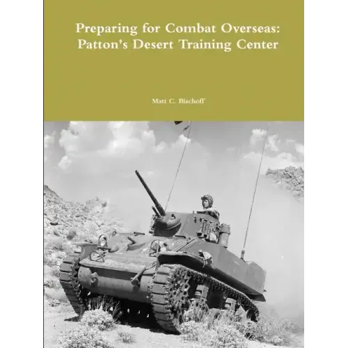 Preparing for Combat Overseas: Patton's Desert Training Center