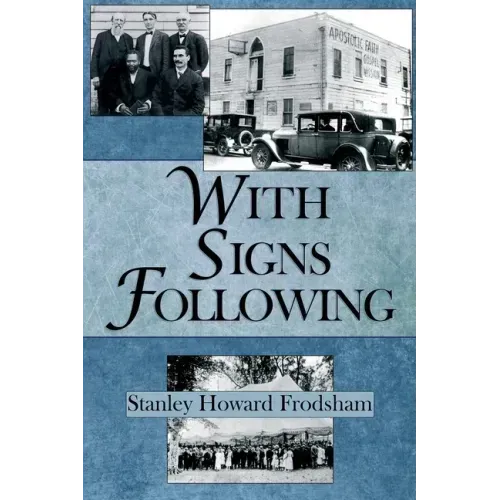 With Signs Following: The Story of the Pentecostal Revival in the Twentieth Century