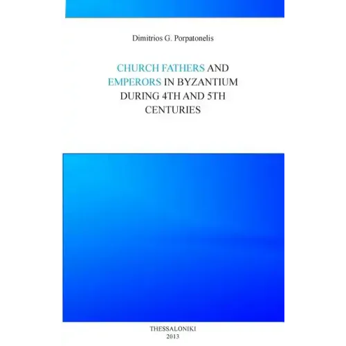 Emperor and Church fathers in Byzantium: During 4th and 5th cemturies