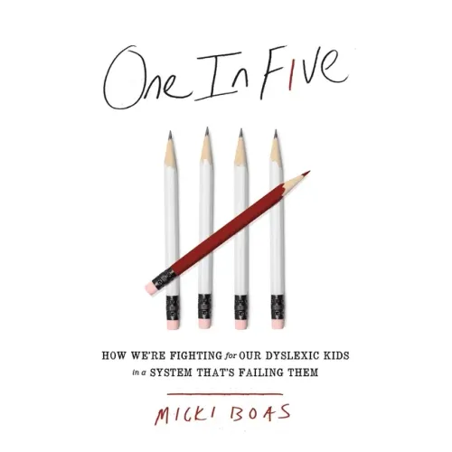 One in Five: How We're Fighting for Our Dyslexic Kids in a System That's Failing Them