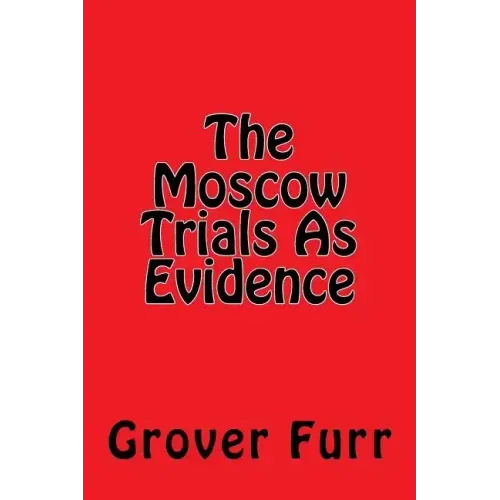 The Moscow Trials As Evidence