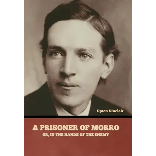 A Prisoner of Morro; Or, In the Hands of the Enemy
