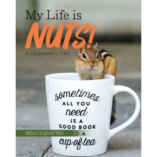 My Life is Nuts!: A Chipmunk's Tale
