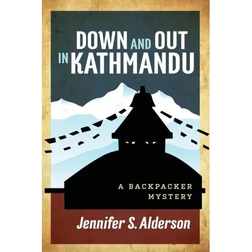 Down and Out in Kathmandu: A Backpacker Mystery