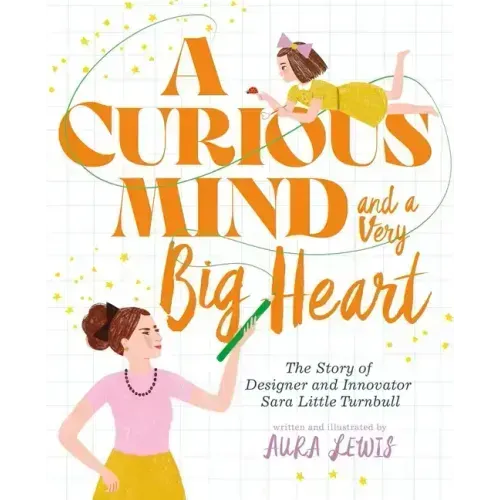 A Curious Mind and a Very Big Heart: The Story of Designer and Innovator Sara Little Turnbull