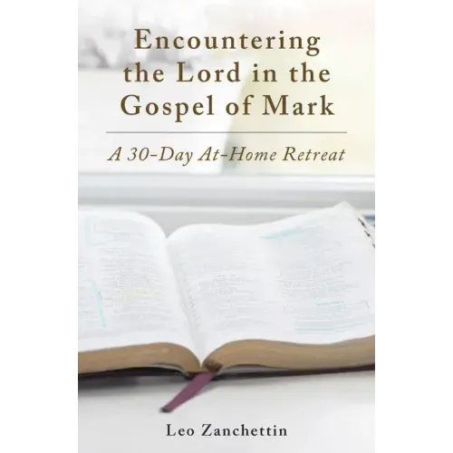 Encountering the Lord with St. Mark: A 30-Day At-Home Retreat
