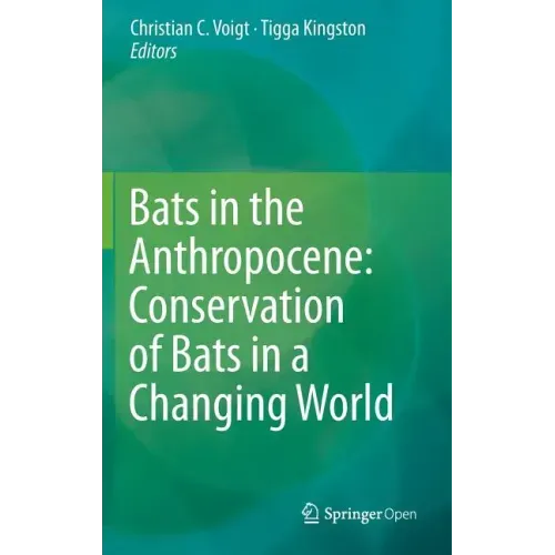 Bats in the Anthropocene: Conservation of Bats in a Changing World